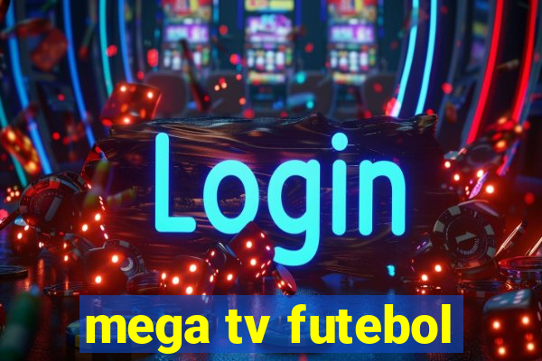 mega tv futebol